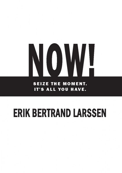 Книга Эрик Ларсон «Тепер! Лови мить – це твоє все» 978-966-2236-03-3