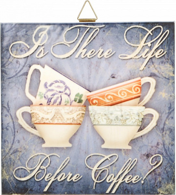 Панно Is There Life Before Coffee? 20x20 см